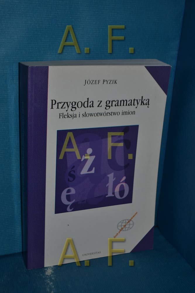 Przygoda z gramatyka. Fleksja i sowotworstwo imion /The declension of inflected parts of speech and word formation Books