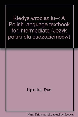 Kiedys Wr�cisz Tu- : A Polish Language Textbook fo Books