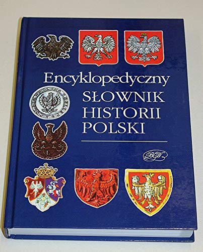 Encyklopedyczny slownik historii Polski: Do uzytku Books