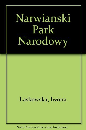 Narwiański Park Narodowy: Przewodnik kieszonkowy (SPOTKANIA Z PRZYRODĄ) Books