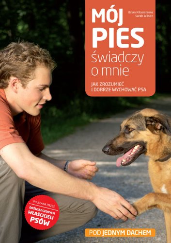 Mój pies świadczy o mnie: Jak zrozumieć i dobrze wychować psa Books