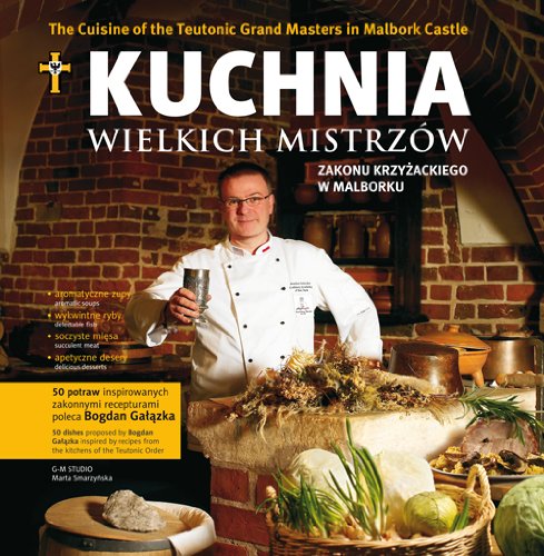 Kuchnia wielkich mistrzów zakonu krzyżackiego w Malborku Books