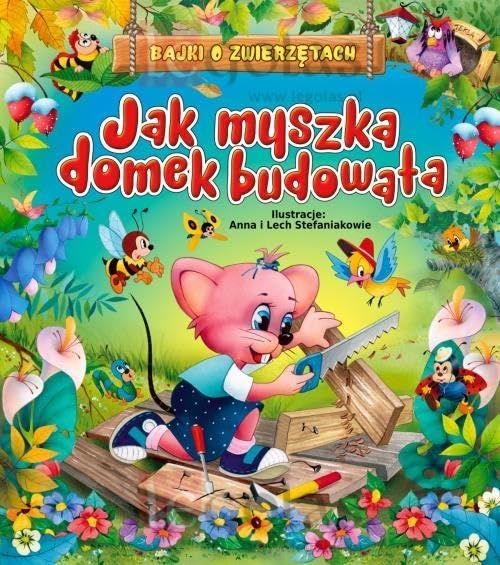 Jak myszka domek budowala: Bajki o zwierzetach Books
