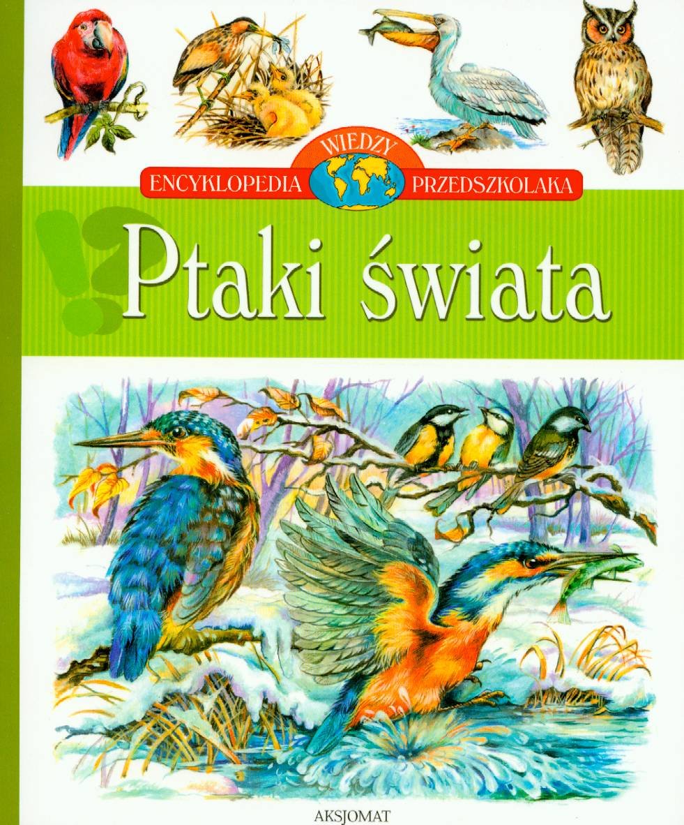 Ptaki świata Encyklopedia przedszkolaka Books