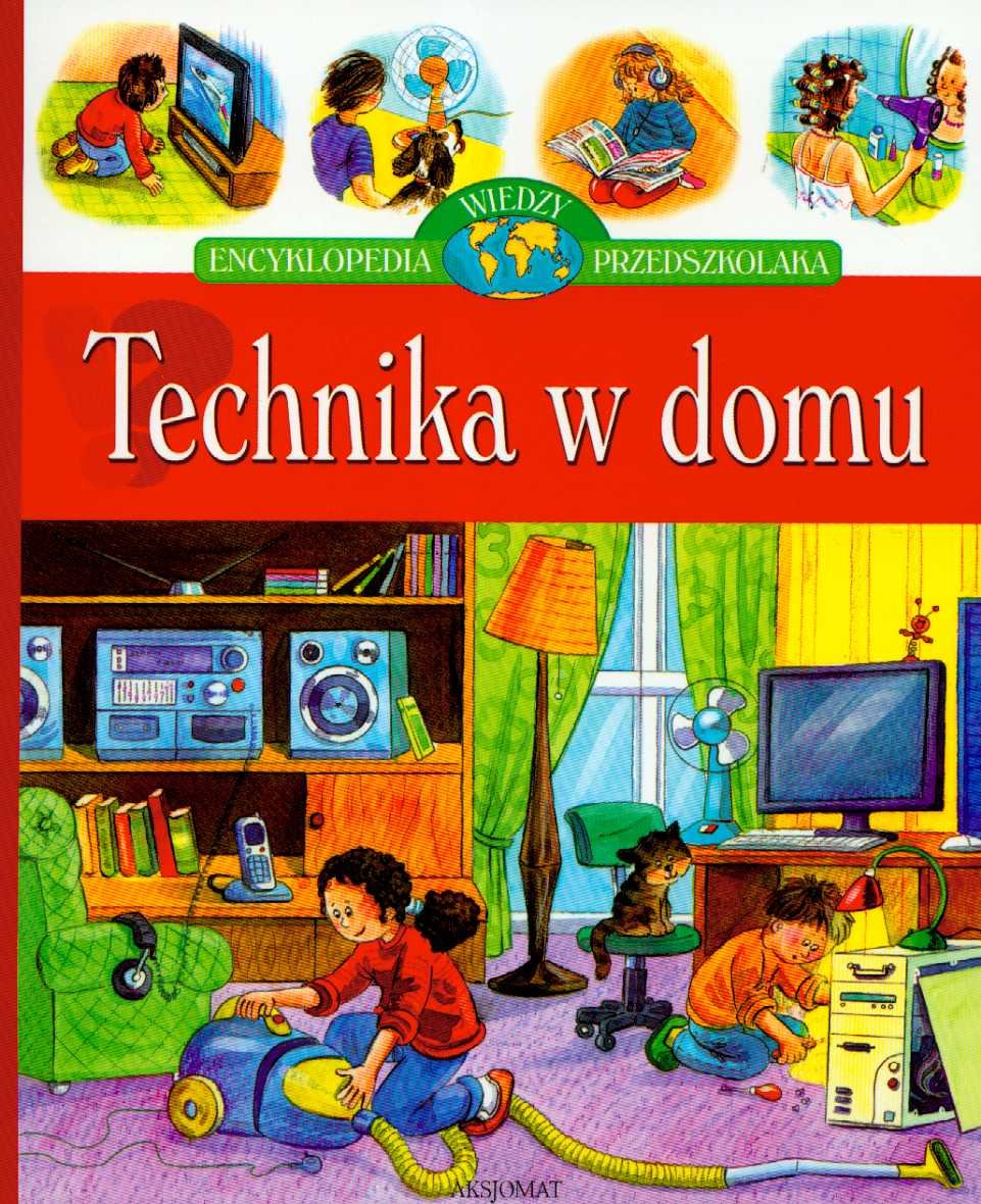 Technika w domu Encyklopedia wiedzy przedszkolaka Books