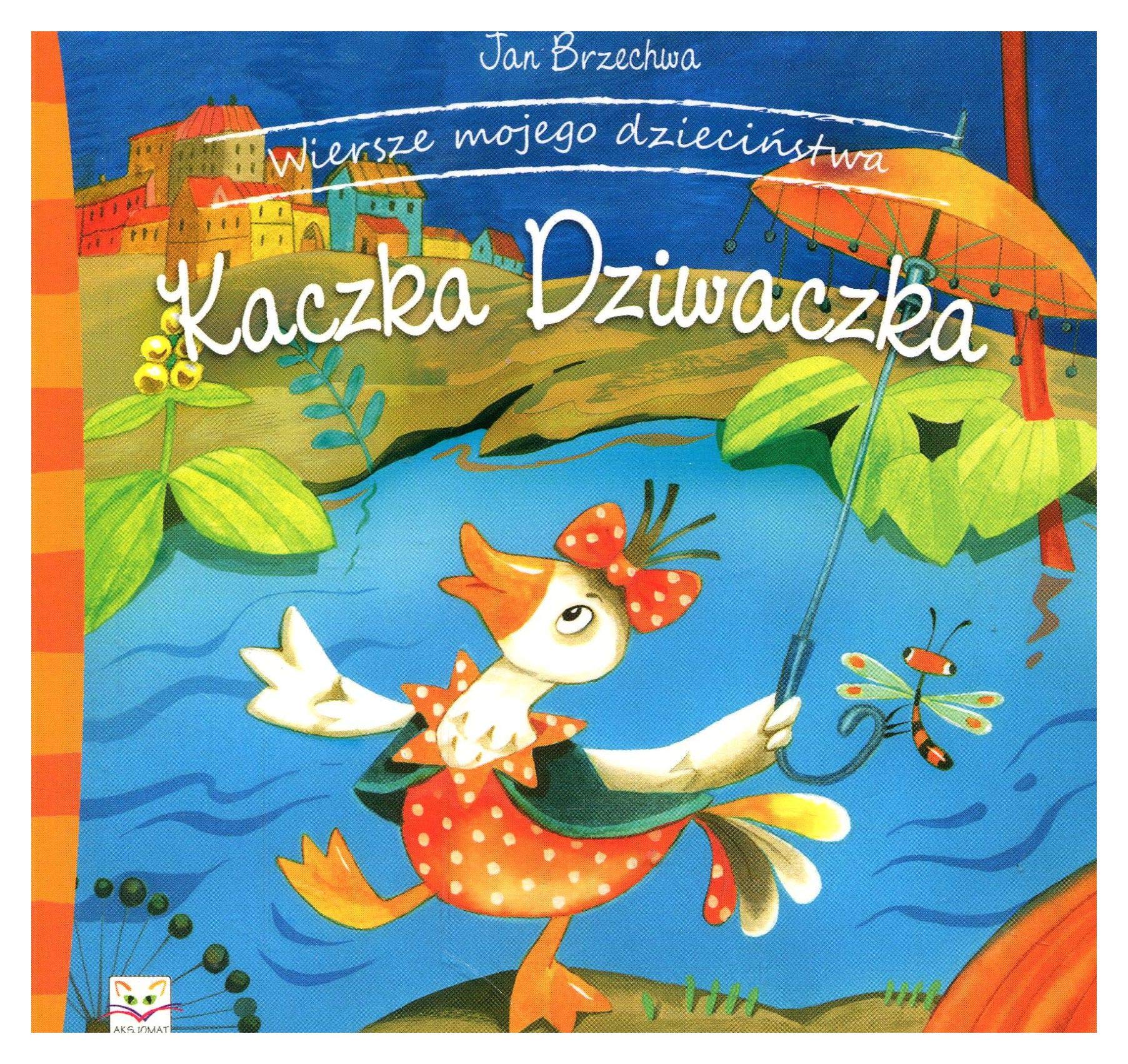 Kaczka Dziwaczka Wiersze mojego dzieciństwa. book