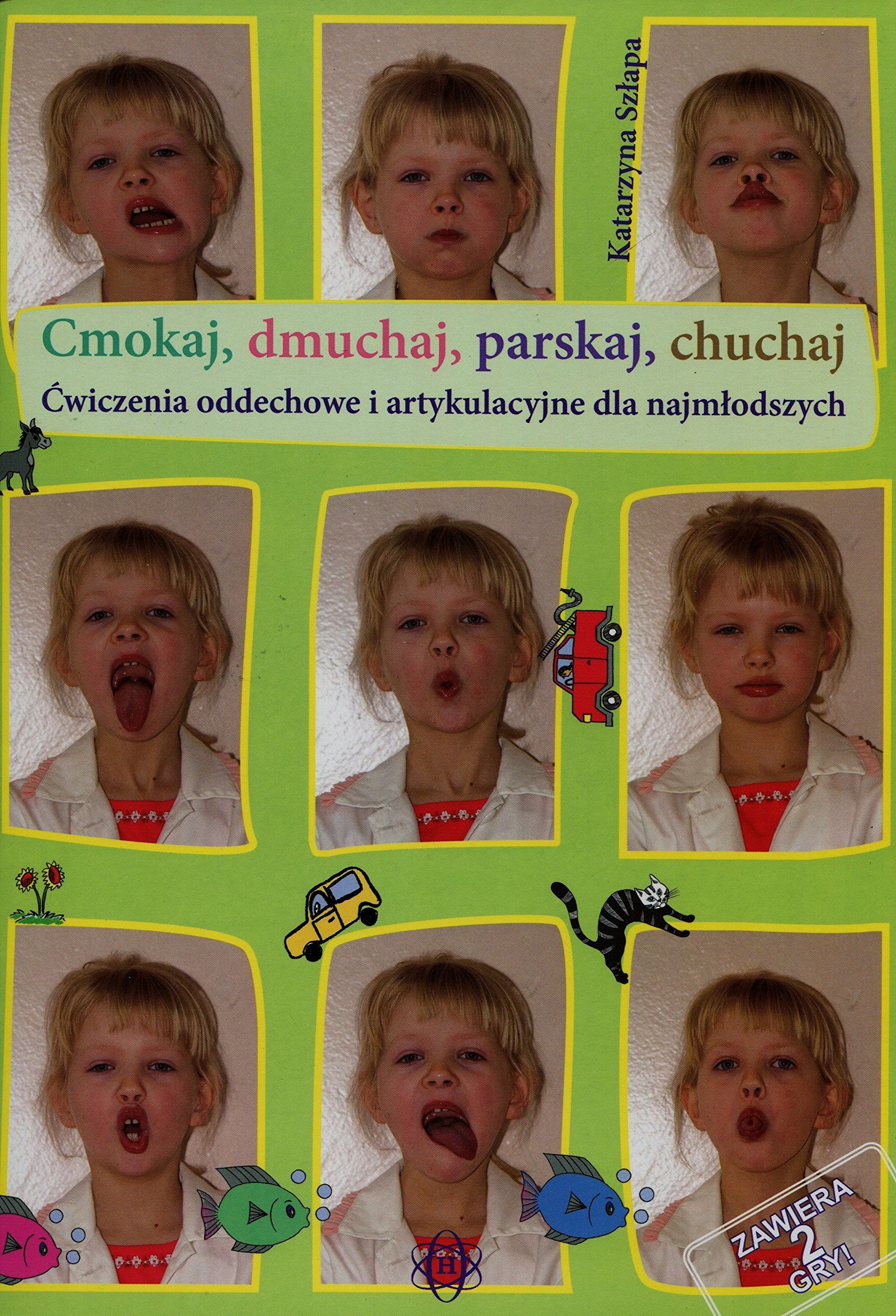 Cmokaj dmuchaj parskaj chuchaj Cwiczenia oddechowe i artykulacyjne dla najmlodszych book