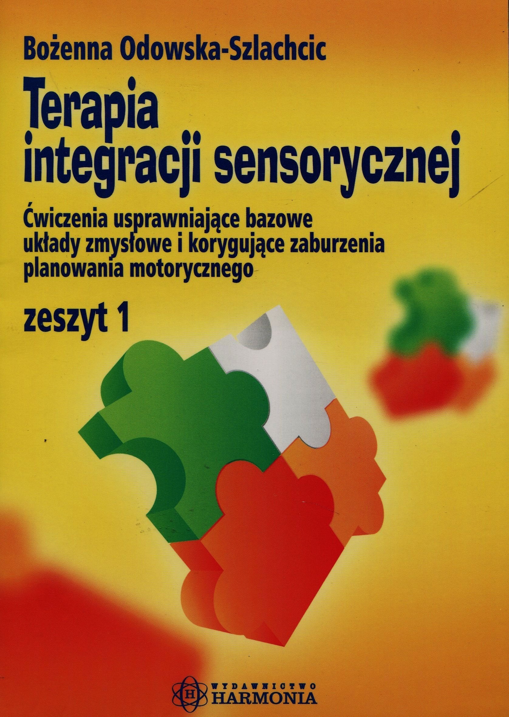 Terapia integracji sensorycznej zeszyt 1: Ćwiczenia usprawniające bazowe układy zmysłowe i korygujące zaburzenia planowania motorycznego book
