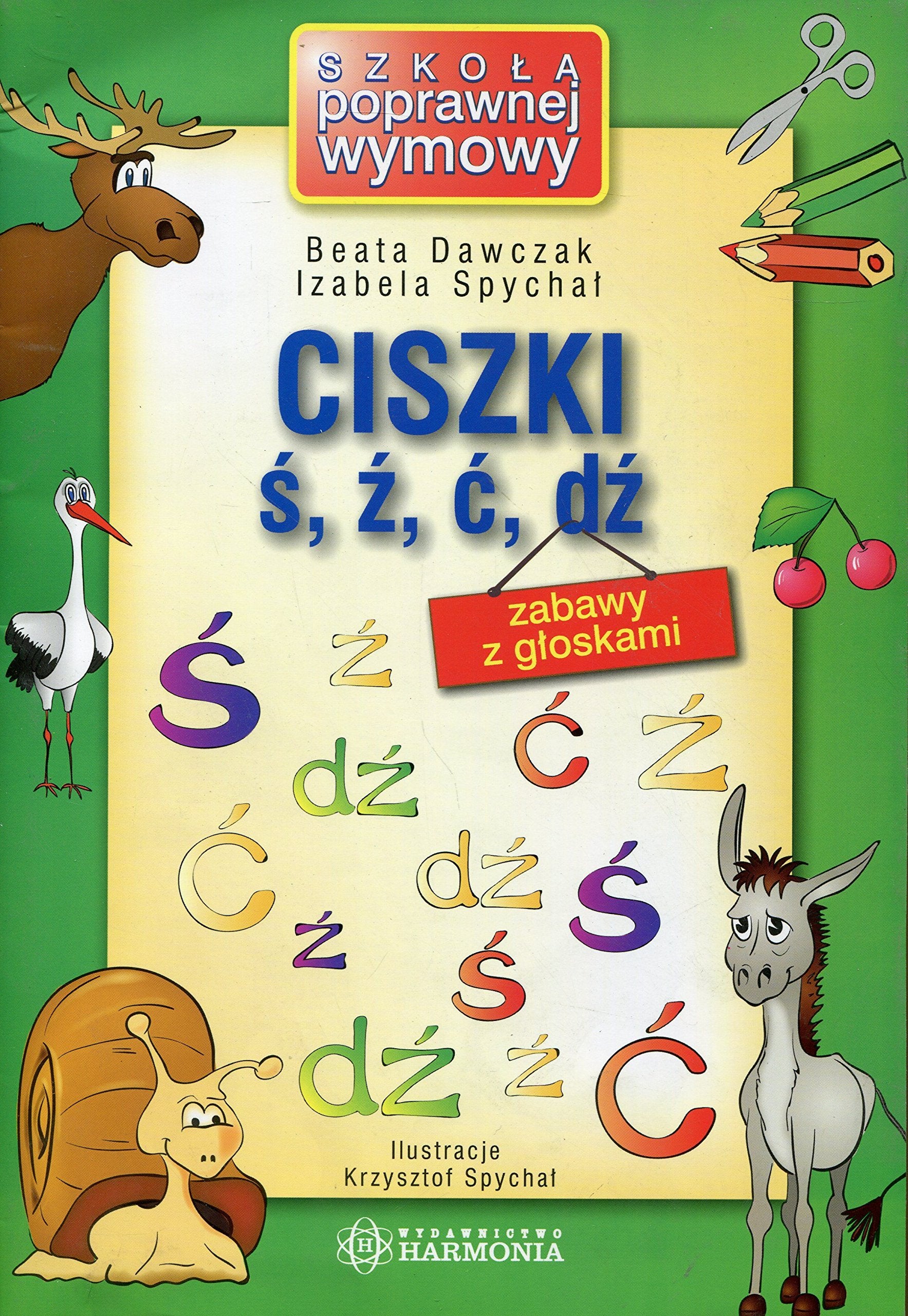 Ciszki ś, ź, ć, dź zabawy z głoskami (SZKOŁA POPRAWNEJ WYMOWY) Books