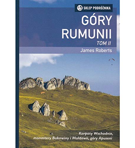 Góry Rumunii Tom 2 Karpaty Wschodnie, monastery Bukowiny i Mołdawii, góry Apuseni Books