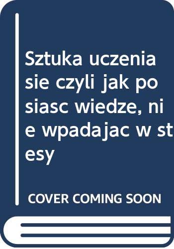Sztuka uczenia się czyli jak posiąść wiedzę, nie wpadając w stresy Books