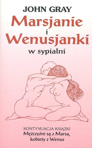 Marsjanie i Wenusjanki w sypialni: Jak zachować romantyzm i namiętność w intymnym związku Books
