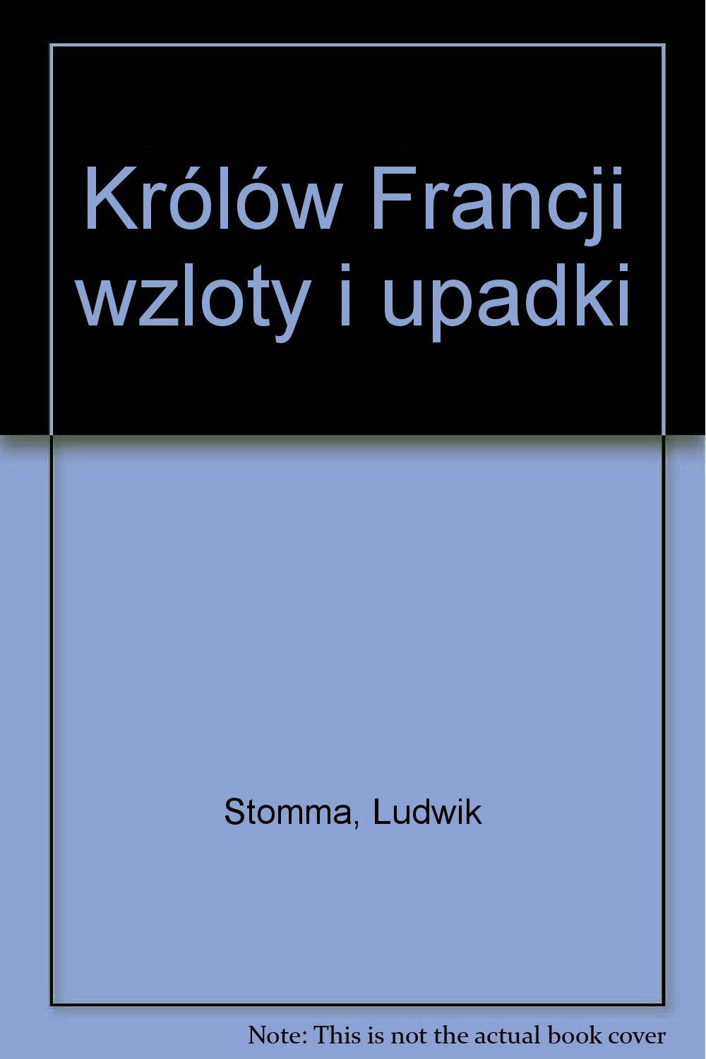 Królów Francji wzloty i upadki Books