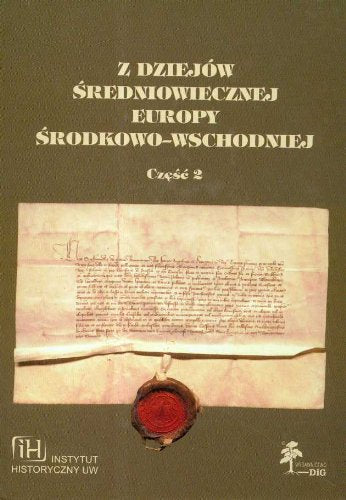Z dziejów średniowiecznej Europy Środkowo-Wschodniej część 2: Zbiór studiów Books