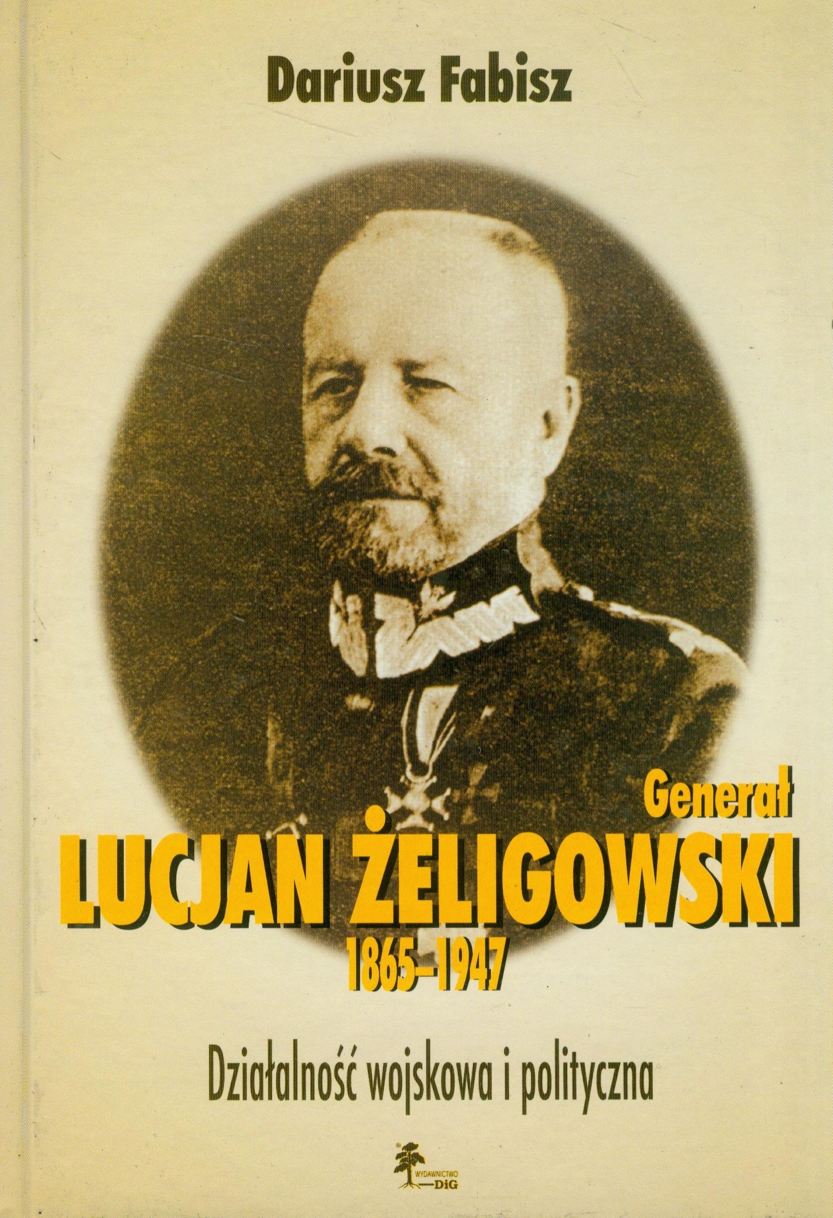 Generał Lucjan Żeligowski 1865-1947: Działa Działalność wojskowa i polityczna Books