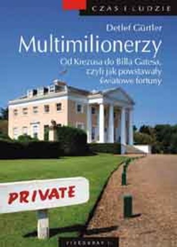 Multimilionerzy: Od Krezusa do Billa Gatesa, czyli jak powstawały światowe fortuny book