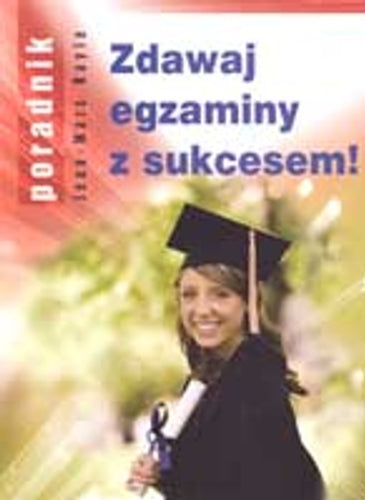 Zdawaj egzaminy z sukcesem: Poradnik Books