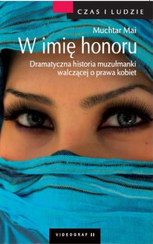 W imię honoru: Dramatyczna historia muzułmanki walczącej o prawa kobiet (CZAS I LUDZIE) Books