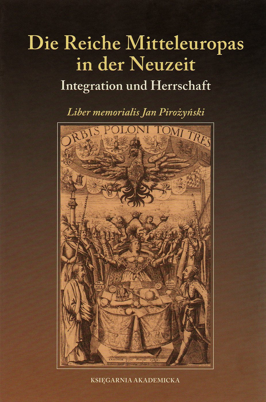 Die Reiche Mitteleuropas in Der Neuzeit: Integration Und Herrschaft Politics & History