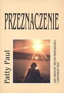 Przeznaczenie. Jak uwolnic sie od przeszlosci i odzyskac moc Books