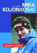 Mika Kojonkoski: Tajemnica sukcesu book