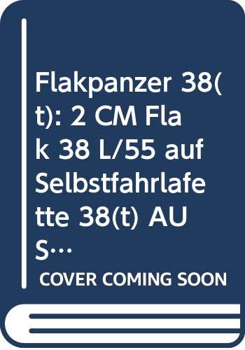 Flakpanzer 38(t): 2 CM Flak 38 L/55 auf Selbstfahrlafette 38(t) AUSF L (SDKFZ 140) (Armour in Focus S.) Social Sciences