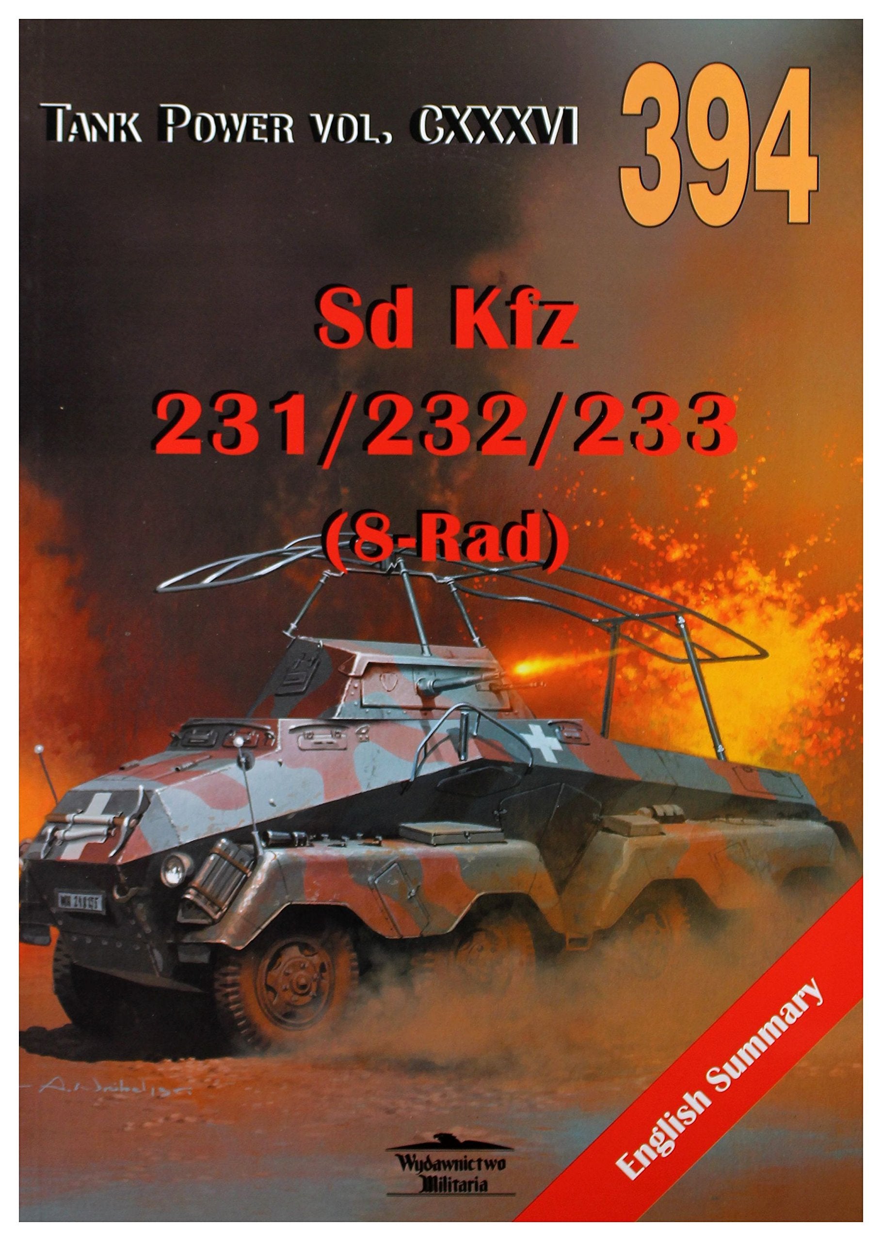 Sd Kfz 231/232/233 (8-Rad). Tank Power vol. CXXXVI 394 Books