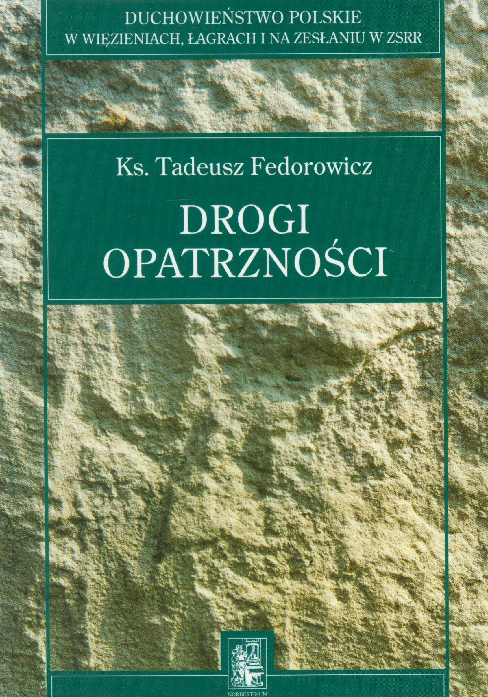 Drogi opatrzności t.1 (DUCHOWIEŃSTWO POLSKIE W WIĘZIENIACH, ŁAGRACH, I NA ZESŁANIU W ZSRR) Books
