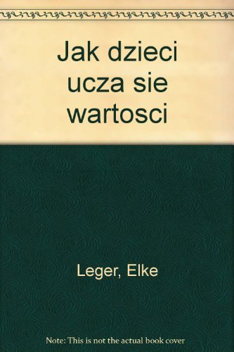 Jak dzieci ucza sie wartosci: Poradnik dla rodziców Books