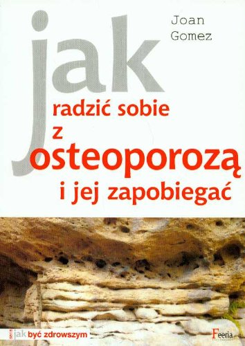 Jak radzić sobie z osteoporozą i jej zapobiegać book