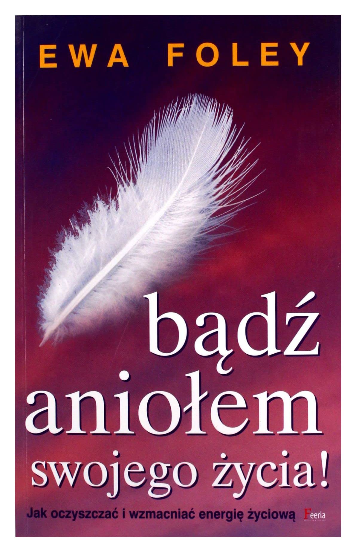 Badz aniolem swojego zycia Business, Finance & Career