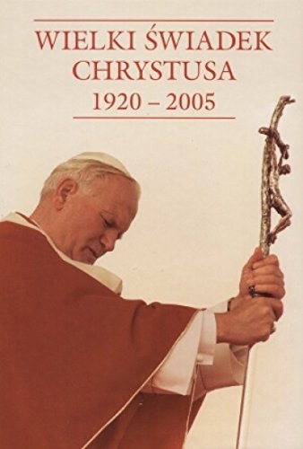 Wielki Swiadek Chrystusa 1920-2005 book