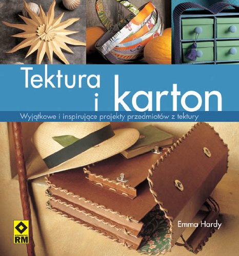 Tektura i karton: Wyjątkowe i inspirujące projekty przedmiotów z tektury Books