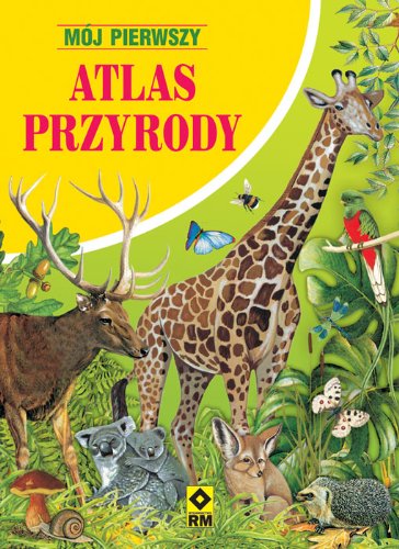 Mój pierwszy atlas przyrody Books