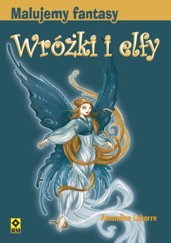 Malujemy fantasy Wrozki i elfy Social Sciences