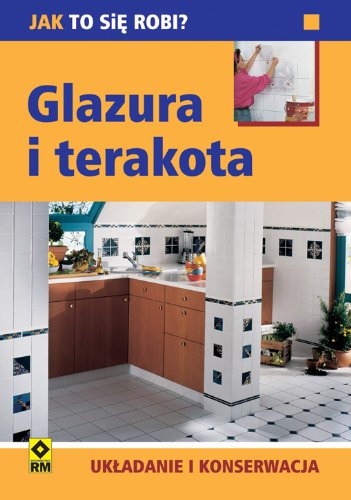 Glazura i terakota Ukladanie i konserwacja Architecture