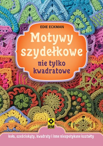 Motywy szydełkowe nie tylko kwadratowe Books