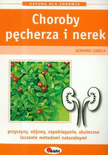 Choroby pęcherza i nerek (NATURA DLA ZDROWIA) Books