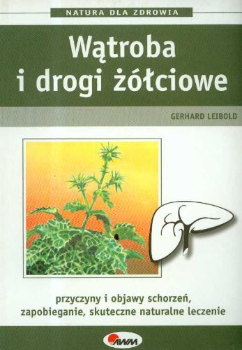 Wątroba i drogi żółciowe (NATURA DLA ZDROWIA) Books