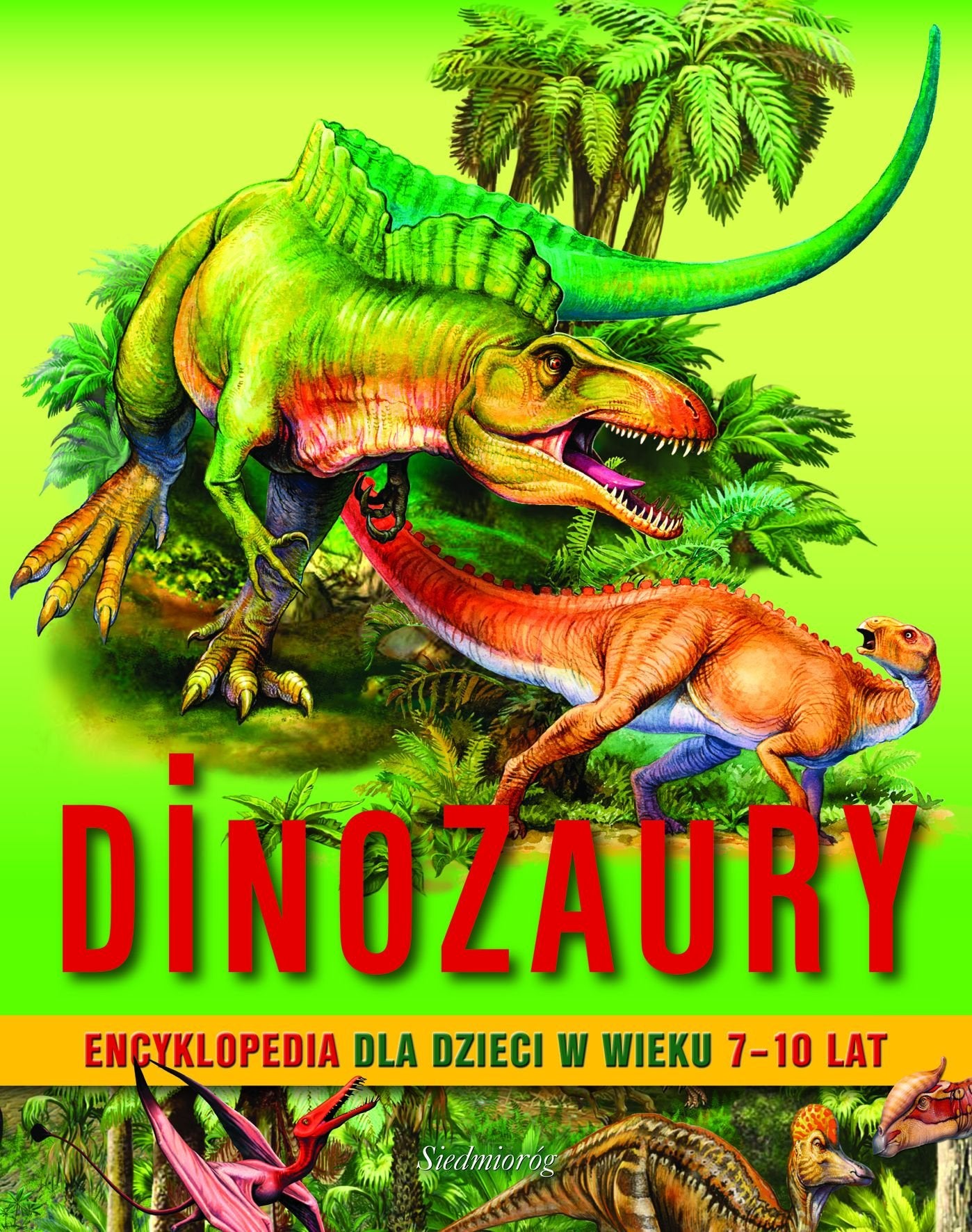 Dinozaury Encyklopedia dla dzieci w wieku 7 - 10 lat (ENCYKLOPEDIA DLA DZIECI 7-10 LAT) Books