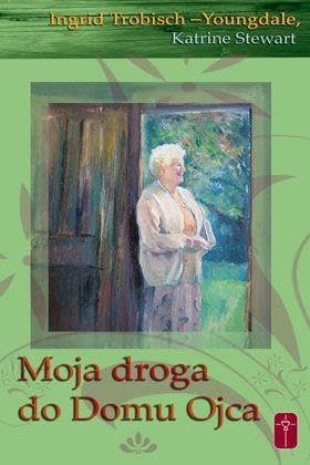 Moja droga do domu Ojca - Ingrid Trobisch-Youngdale Books