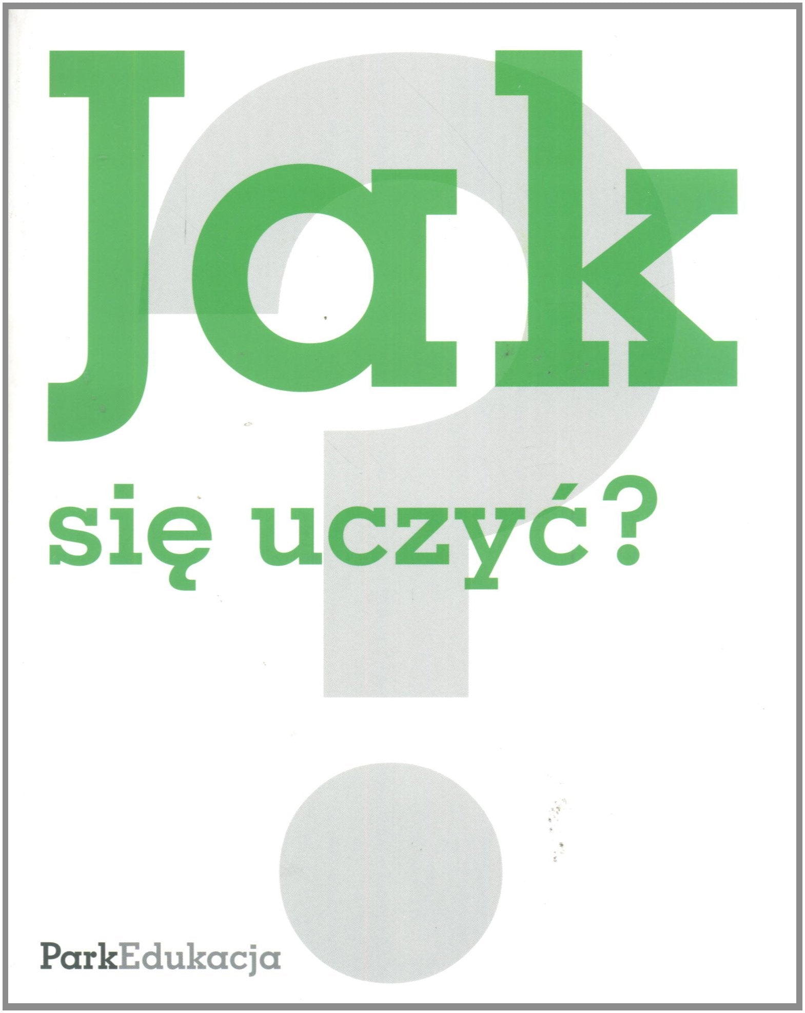 Jak się uczyć? (JAK TO POWIEDZIEĆ? JAK NAPISAĆ?) book