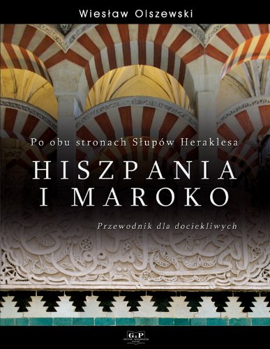 Po obu stronach Slupow Heraklesa Hiszpania i Maroko Travel Guides
