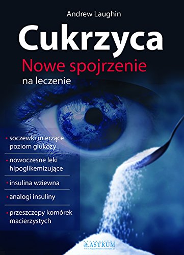 Cukrzyca: Nowe spojrzenie na leczenie (ZDROWIE I URODA) Medicine