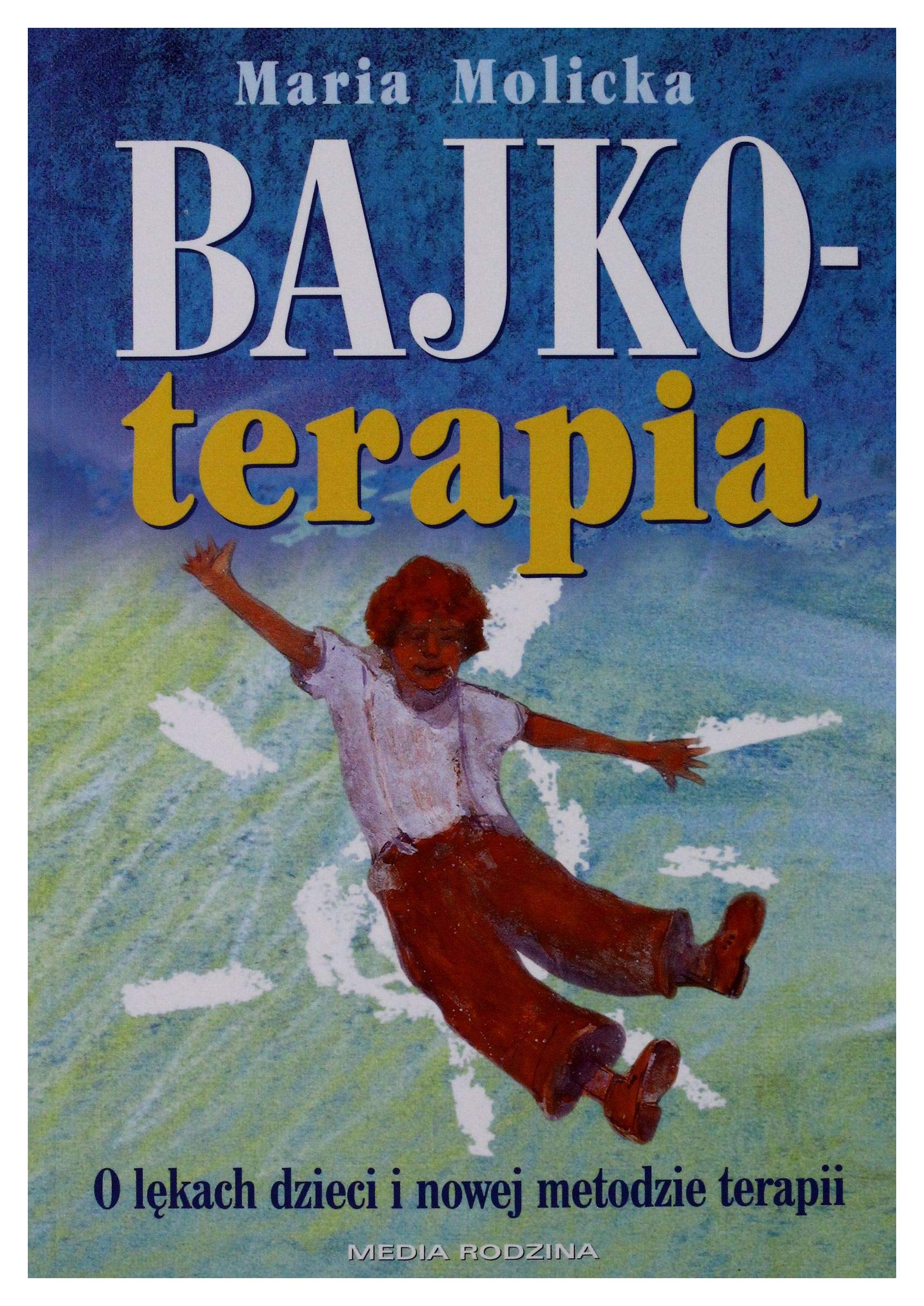 Bajkoterapia: O lękach dzieci i nowej metodzie terapii Books