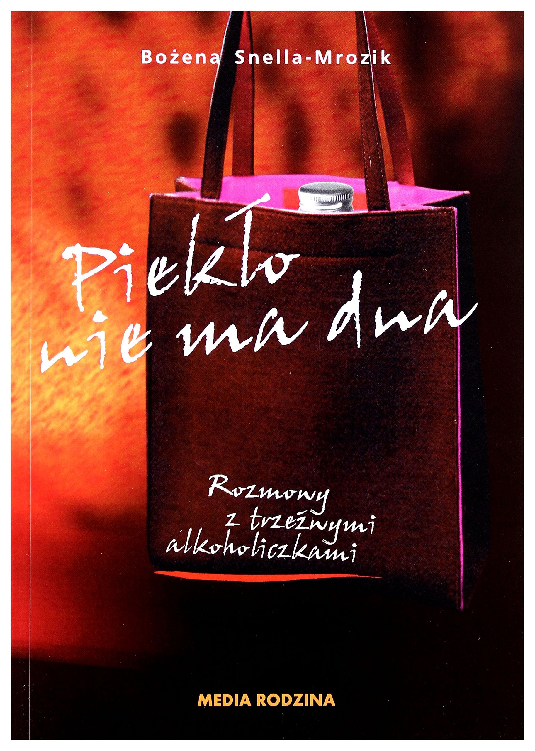 Piekło nie ma dna Rozmowy z trzeźwymi alkoholiczkami Books