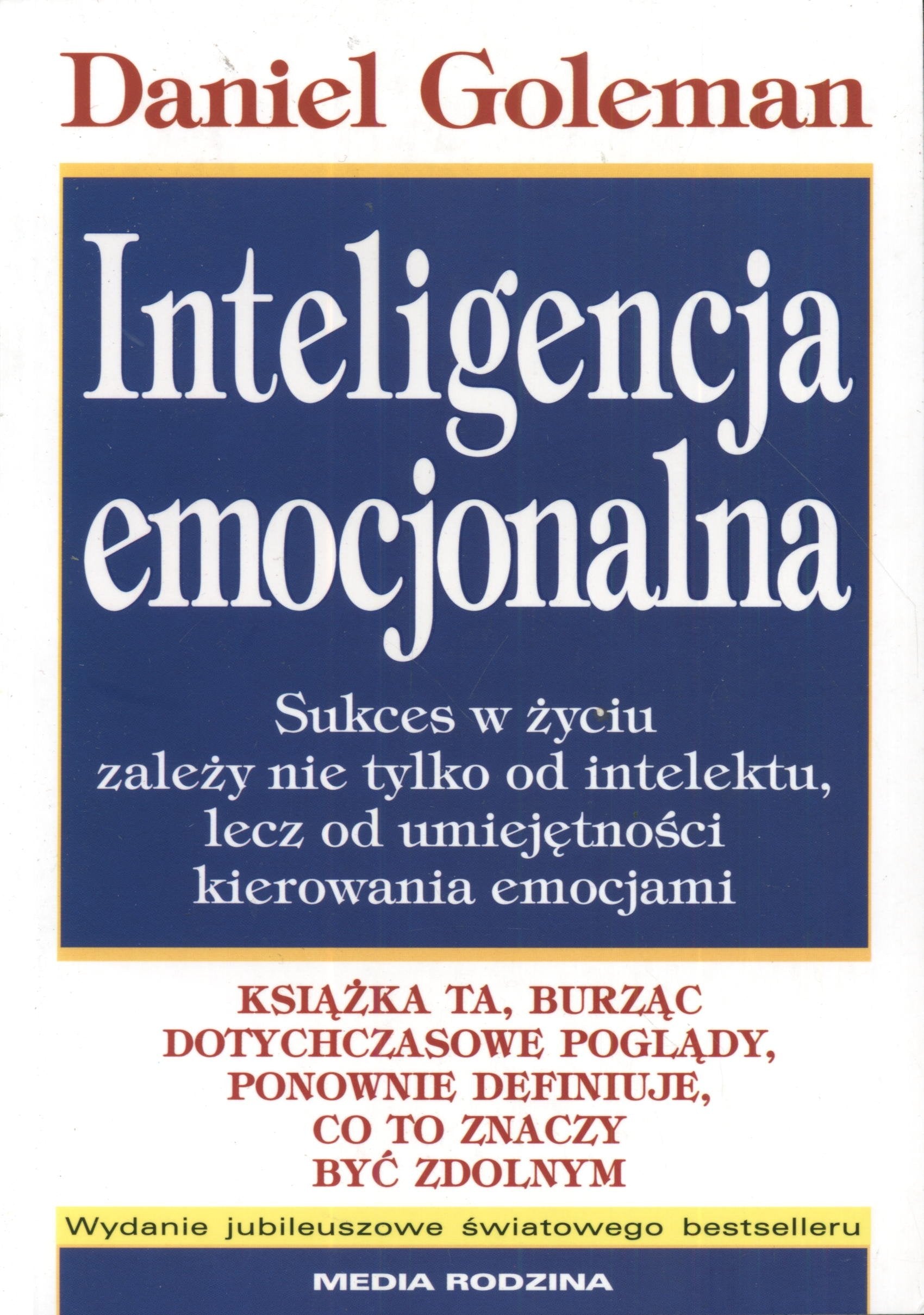 Inteligencja emocjonalna: Sukces w życiu zależy nie tylko od intelektu, lecz od umiejętnpości kierowania emocjami Business, Finance & Career