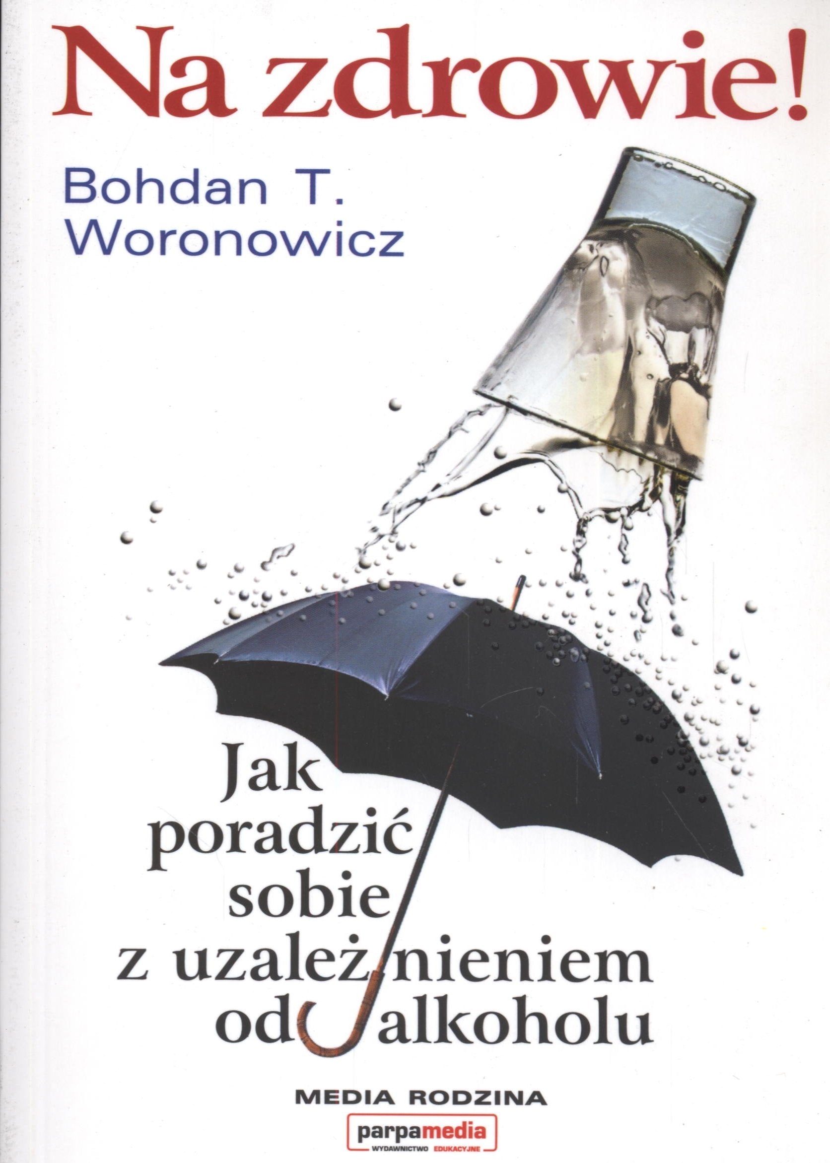 Na zdrowie Jak wygrac z uzaleznieniem od alkoholu Learning & Reference