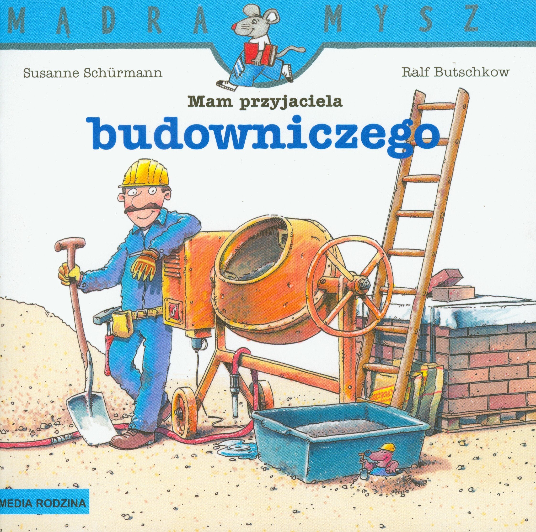 Mam przyjaciela budowniczego Mądra mysz Books