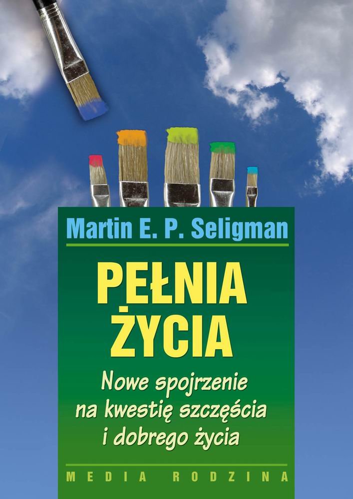 Pełnia życia: Nowe spojrzenie na kwestię szczęścia i dobrego życia Books